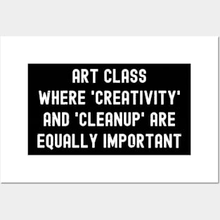 Art class Where 'creativity' and 'cleanup' are equally important Posters and Art